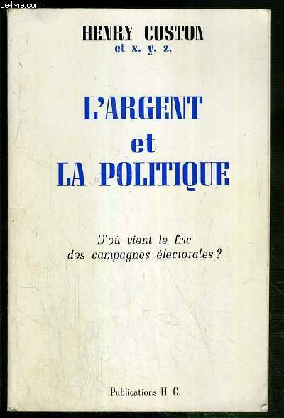 L'ARGENT ET LA POLITIQUE - D'OU VIENT LE FRIC DES CAMPAGNES ELECTORALES ?