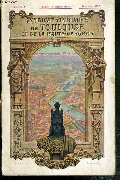 LIVRET-GUIDE ILLUSTRE - SYNDICAT D'INITIATIVE DE TOULOUSE ET DE LA HAUTE-GARONNE - N2 - PRINTEMPS 1906