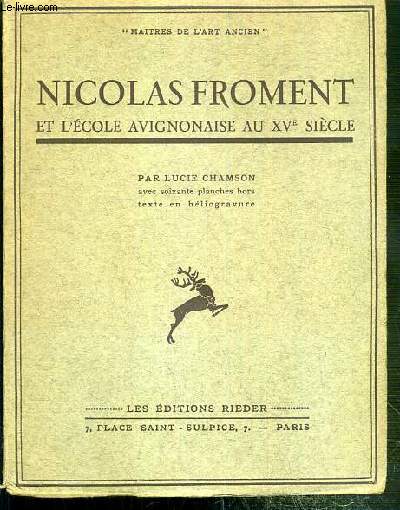 NICOLAS FROMENT ET L'ECOLE AVIGNONAISE AU XVe SIECLE / COLLECTION MAISTRES DE L'ART ANCIEN