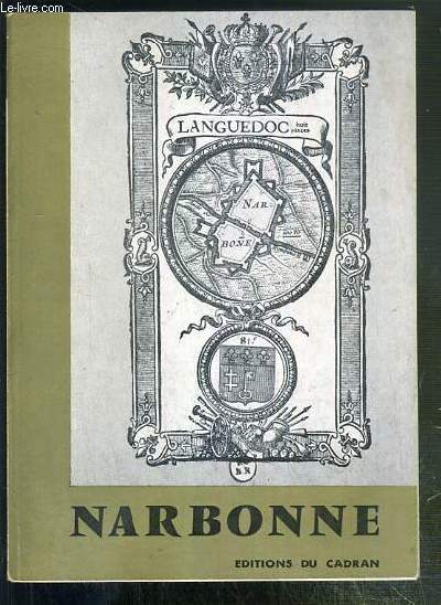 NARBONNE - SON HISTOIRE - SES MONUMENTS.