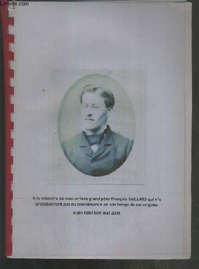 FASCICULE - ETUDE DE LA FAMILLE BAILLARD ET DE SES ORIGINES + ARBRE GENEALOGIQUE.