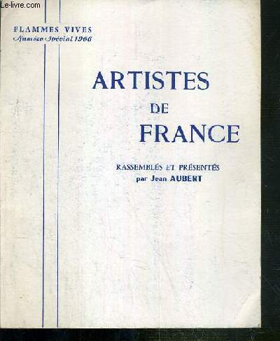 FLAMMES VIVES - NUMERO SPECIAL - 1966 - ARTISTES DE FRANCE - RASSEMBLES ET PRESENTES PAR JEAN AUBERT