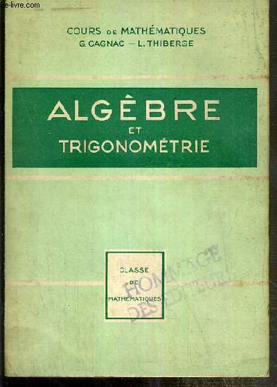 ALGEBRE ET TRIGONOMETRIE - CLASSE DE MATHEMATIQUES - COURS COMPLET DE MATHEMATIQUES.