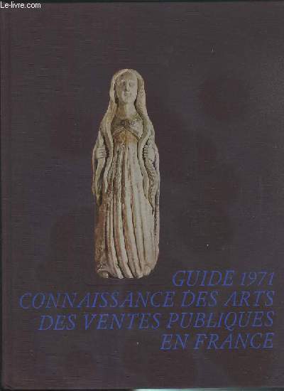 GUIDE 1971 - CONNAISSANCE DES ARTS DES VENTES PUBLIQUES EN FRANCE / COLLECTION CONNAISSANCE DES ARTS