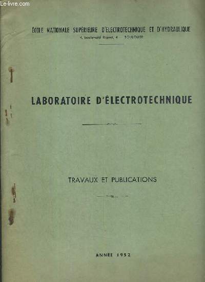 LABORATOIRE D'ELECTROTECHNIQUE - TRAVAUX ET PUBLICATIONS - ANNEE 1952 - ENVOI DE L'AUTEUR M. TESSIE-SOLIER ET J. LAGASSE + LA TECHNIQUE DE L'UTILISATION DES EXTENSOMETRES A FIL RESISTANT.