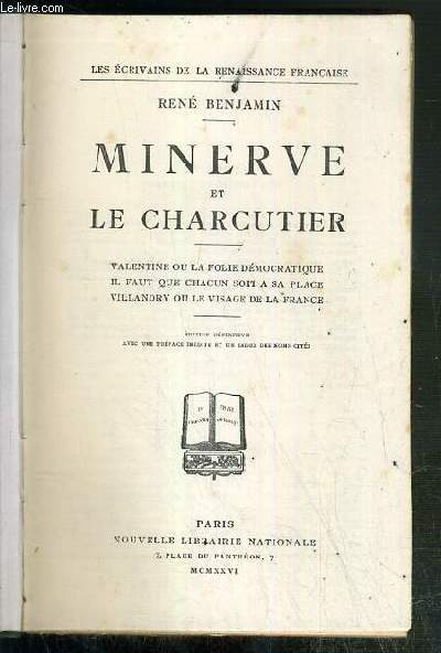 MINERVE ET LE CHARCUTIER - VALENTINE OU LA FOLIE DEMOCRATIQUE - IL FAUT QUE CHACUN SOIT A SA PLACE - VILLANDRY OU LE VISAGE DE LA FRANCE / COLLECTION LES ECRIVAINS DE LA RENAISSANCE FRANCAISE - EDITION DEFINITIVE - EXEMPLAIRE N XCI / CXXIV.