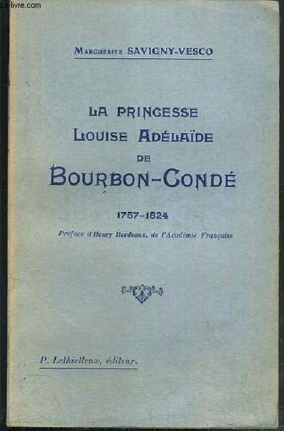 LA PRINCESSE LOUISE ADELAIDE DE BOURBON-CONDE 1757-1824 - LE DOUBLE REFLET DE L'ETOILE
