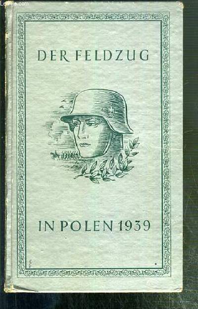 DER FELDZUG IN POLEN 1939 / BIBLIOTHET DER UNTERHALTUNG UND DES WISSENS - TEXTE EXCLUSIVEMENT EN ALLEMAND.