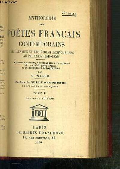 ANTHOLOGIE DES POETES FRANCAIS CONTEMPORAINS - LE PARNASSE ET LES ECOLES POSTERIEURES AU PARNASSE (1866-1926) - TOME II - NOUVELLE EDITION.