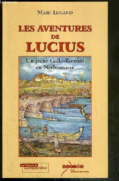 LES AVENTURES DE LUCIUS - UN JEUNE GALLO-ROMAIN EN NARBONNAISE