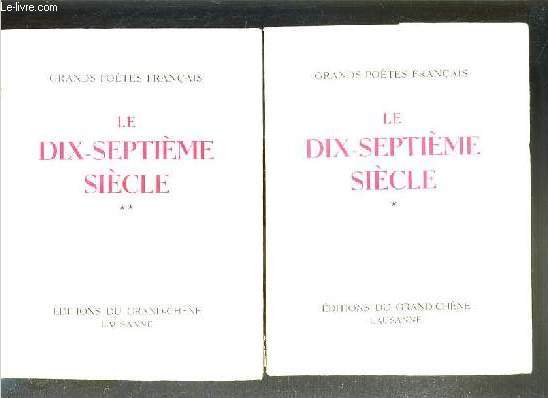 LE DIX-SEPTIEME SIECLE - 2 TOMES - 1 + 2 / COLLECTION LES GRANDS POETES FRANCAIS N4 - EXEMPLAIRE N897 / 2000 SUR PAPIER VERGE.