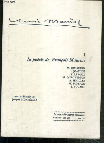 LA REVUE DES LETTRES MODERNES - Nos 432-438 - 1975 - FRANCOIS MAURIAC (1) - LA POESIE DE FRANCOIS MAURIAC - la poesie de Francois Mauriac, les premiers poemes de Francois Mauriac, par Michel Decaudin, analogie et poeme, ou les deux saisons de l'imagerie..