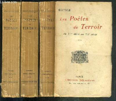 LES POETES DU TERROIR DU XVe SIECLE au XXe SIECLE - 3 TOMES - 1 + 2 + 3 / COLLECTION PALLAS.