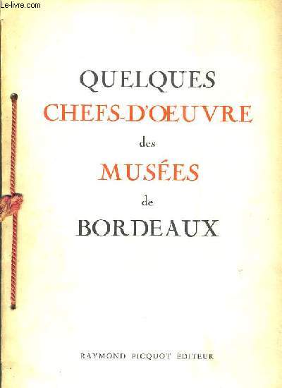 QUELQUES CHEFS-D'OEUVRE DES MUSEES DE BORDEAUX - EXEMPLAIRE N161 OFFERT PAR MONSIEUR CRUSE.