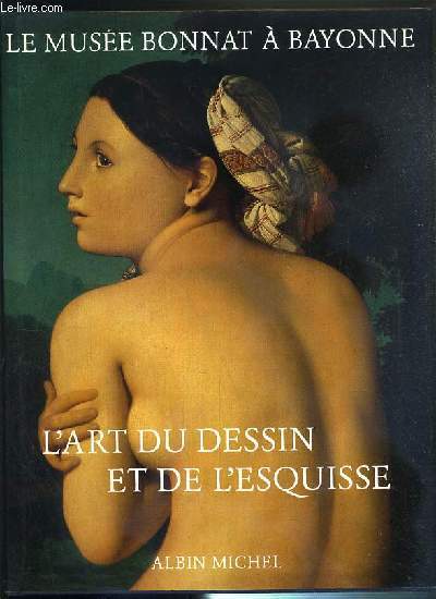LE MUSEE BONNAT A BAYONNE / COLLECTION MUSEES ET MONUMENTS DE FRANCE.