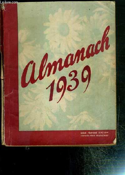 FEMMES 1939 - ALMANACH DE LA LIGUE FEMININE D'ACTION CATHOLIQUE FRANCAISE.