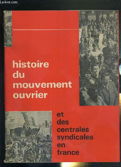 HISTOIRE DU MOUVEMENT OUVRIER / ET DES CENTRALES SYNDICALES EN FRANCE.