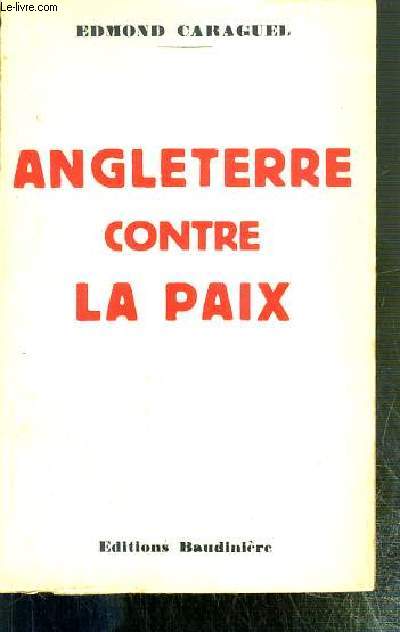 ANGLETERRE CONTRE LA PAIX / Nouvelle edition (1940).