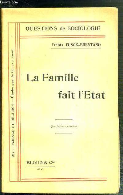 LA FAMILLE FAIT L'ETAT - Etude sur la formation de la Societe antique et de la Societe moderne / QUESTIONS DE SOCIOLOGIE