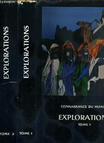 EXPLORATIONS - EN 2 VOLUMES : TOMES 1 + 2 / CONNAISSANCE DU MONDE.