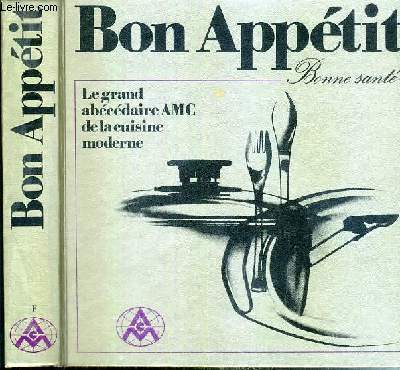 BON APPETIT - le grand abecedaire AMC de la cuisine moderne .