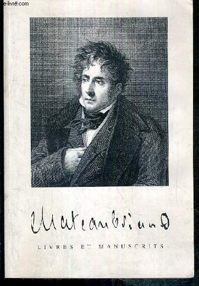 CATALOGUE - CHATEAUBRIAND - LIVRES ET MANUSCRITS PROVENANT PRINCIPALEMENT DE LA COLLECTION MAURICE CHALVET