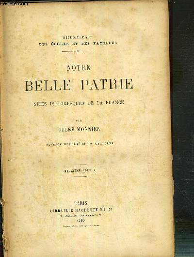 NOTRE BELLE PATRIE - SITES PITTORESQUES DE LA FRANCE / BIBLIOTHEQUE DES ECOLES ET DES FAMILLES - 2eme EDITION.