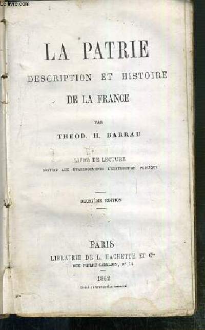 LA PATRIE - DESCRIPTION ET HISTOIRE DE LA FRANCE - LIVRE DE LECTURE DESTINE AUX ETABLISSEMENTS D'INSTRUCTION PUBLIQUE - 2eme EDITION - VENDU EN ETAT.