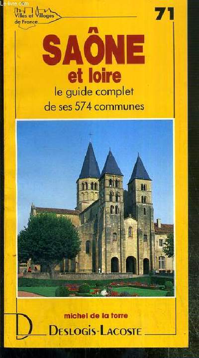 SAONE ET LOIRE - N71 - LE GUIDE COMPLET DE SES 574 COMMUNES.