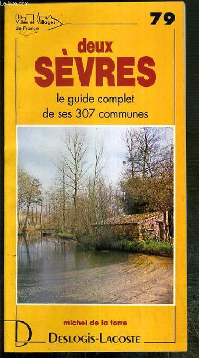 DEUX SEVRES - N79 - LE GUIDE COMPLET DE SES 307 COMMUNES.