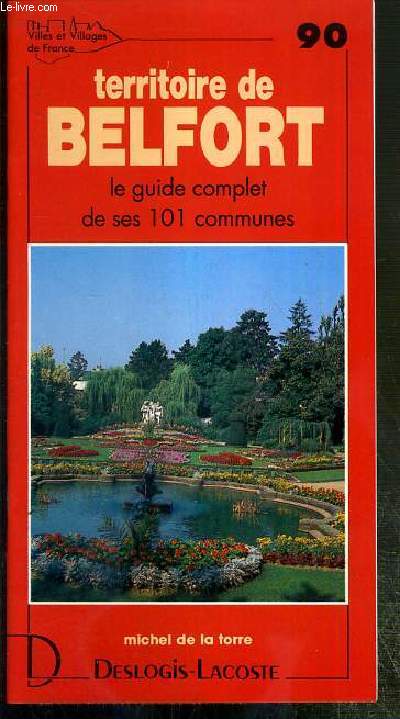 TERRITOIRE DE BELFORT - N90 - LE GUIDE COMPLET DE SES 101 COMMUNES.