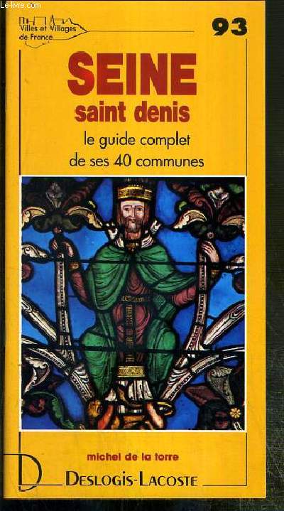 SEINE SAINT DENIS - N93 - LE GUIDE COMPLET DE SES 40 COMMUNES.