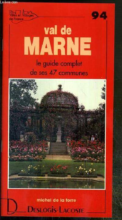 VAL DE MARNE - N94 - LE GUIDE COMPLET DE SES 47 COMMUNES.