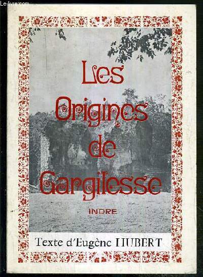 LES ORIGINES DE GARGILESSE - INDRE.