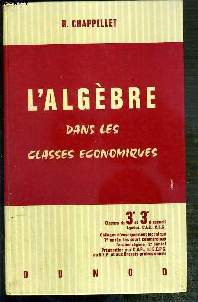 L'ALGEBRE DANS LES CLASSES ECONOMIQUES - CLASSES DE 3e et 3e D'ACCUEIL - LYCEES, C.E.S, C.E.G. - 4eme EDITION