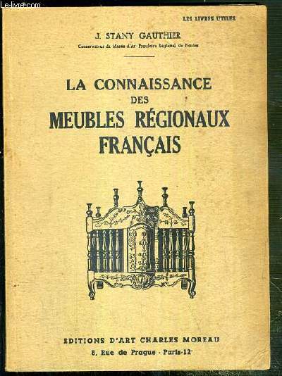 LA CONNAISSANCE DES MEUBLES REGIONAUX FRANCAIS - EVOLUTION - CARACTERISTIQUES