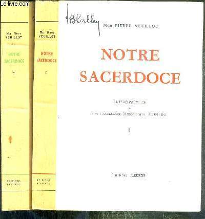 NOTRE SACERDOCE - 2 TOMES - 1 + 2 - TOME I. PIE X, BENOIT XV, PIE XI - TOME II. PIE XII./ COLLECTION VIE SACERDOTALE.