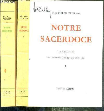 NOTRE SACERDOCE - 2 TOMES - 1 + 2 - TOME I. PIE X, BENOIT XV, PIE XI - TOME II. PIE XII./ COLLECTION VIE SACERDOTALE.