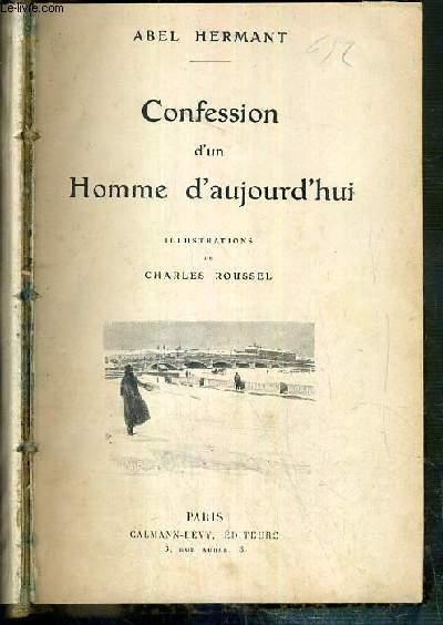 CONFESSIONS D'UN HOMME D'AUJOURD'HUI + LE SCEPTRE + L'ESSOR - 3 ROMANS EN 1 VOLUME