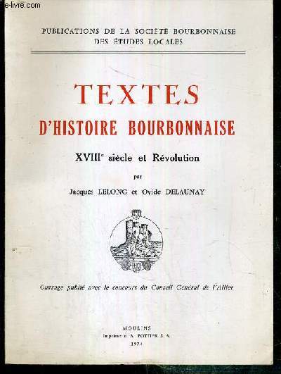 TEXTES D'HISTOIRE BOURBONNAISE XVIIIe SIECLE ET REVOLUTION / PUBLICATIONS DE LA SOCIETE BOURBONNAISE DES ETUDES LOCALES.