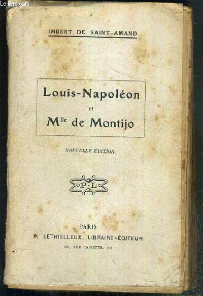 LOUIS-NAPOLEON ET Mlle DE MONTIJO - NOUVELLE EDITION