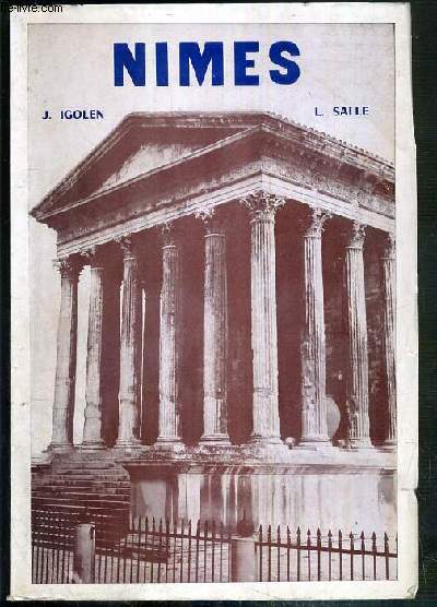 NIMES - SON HISTOIRE - SES MONUMENTS.