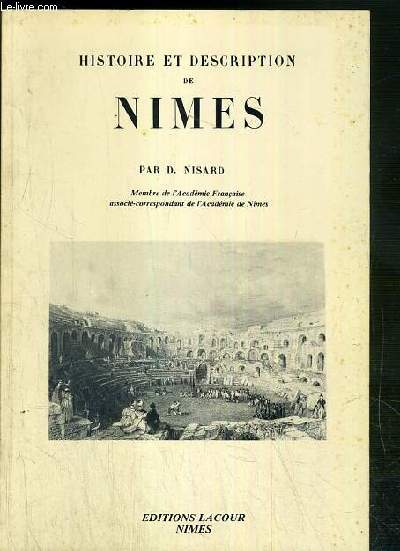 HISTOIRE ET DESCRIPTIONS DE NIMES - REIMPRESSION DE L'EDITION DE 1842