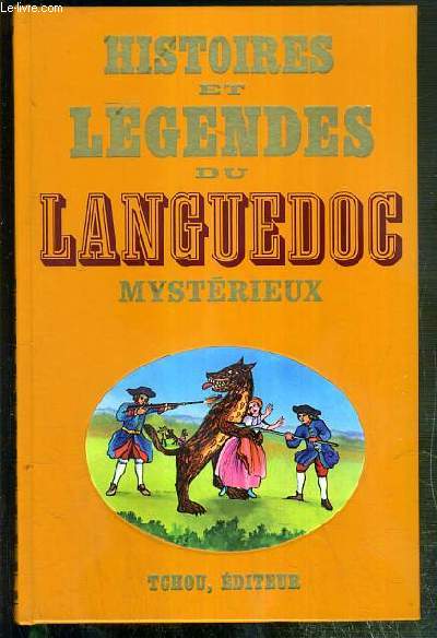 HISTOIRES ET LEGENDES DU LANGUEDOC MYSTERIEUX / COLLECTION HISTOIRES ET LEGENDES NOIRES.