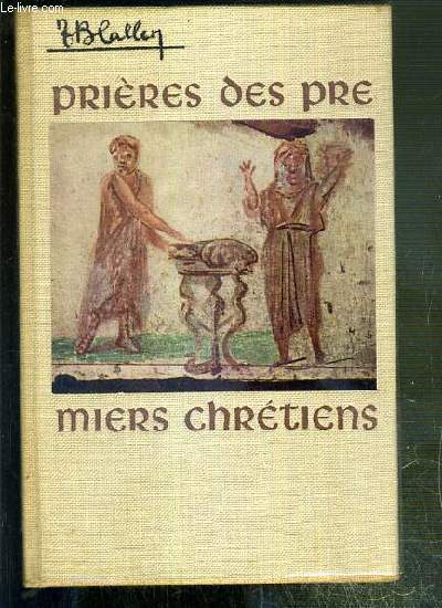 PRIERES DES PREMIERS CHRETIENS - EXEMPLAIRE N 1487 / 2300.