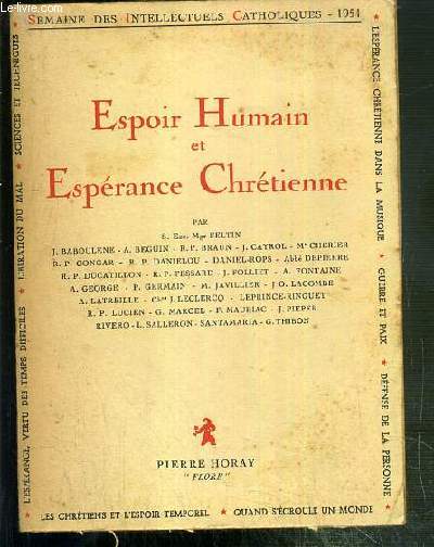 ESPOIR HUMAIN ET ESPERANCE CHRETIENNE - SEMAINE DES INTELLECTUELS CATHOLIQUES (24 au 31 Mai 1951) - COLLECTION FLORE