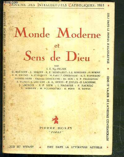 MONDE MODERNE ET SENS DE DIEU - SEMAINE DES INTELLECTUELS CATHOLIQUES (8 au 14 Novembre 1953) - COLLECTION FLORE