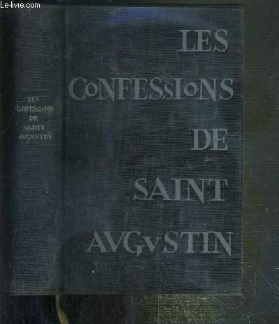 LES CONFESSIONS DE SAINT AUGUSTIN / COLLECTION LES BELLES LETTRES - EXEMPLAIRE N524 / 4000.