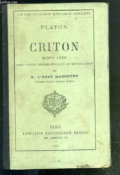 CRITON - TEXTE GREC AVEC NOTES GRAMMATICALES ET LITTERAIRES PAR M. L'ABBE MAUNOURY.