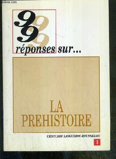 99 REPONSES SUR...LA PREHISTOIRE - 2eme EDITION